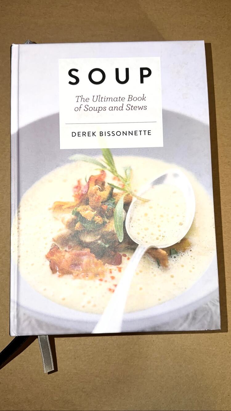 Soup: The Ultimate Book of Soups and Stews Derek Bissonnette Hardcover